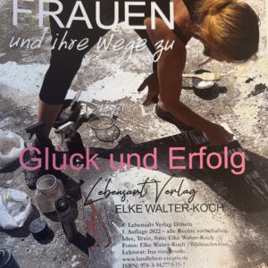 Frauen und Ihre Wege zu Glück und Erfolg
